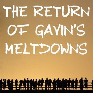 Read more about the article The return of Gavin’s meltdowns