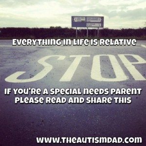 Read more about the article EVERYTHING IN LIFE IS RELATIVE: If you’re a special needs parent, please read and share this