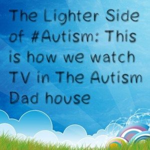 Read more about the article The Lighter Side of #Autism: This is how we watch TV in The Autism Dad house