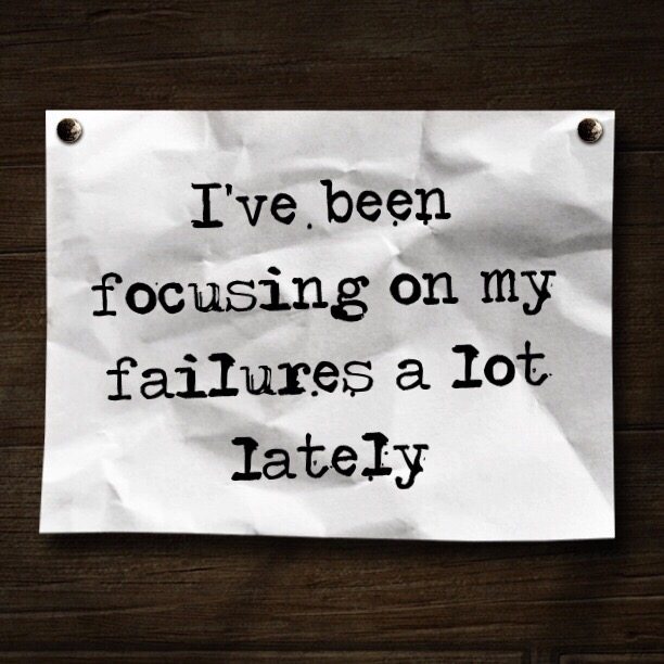 Read more about the article I’ve been focusing on my failures a lot lately 