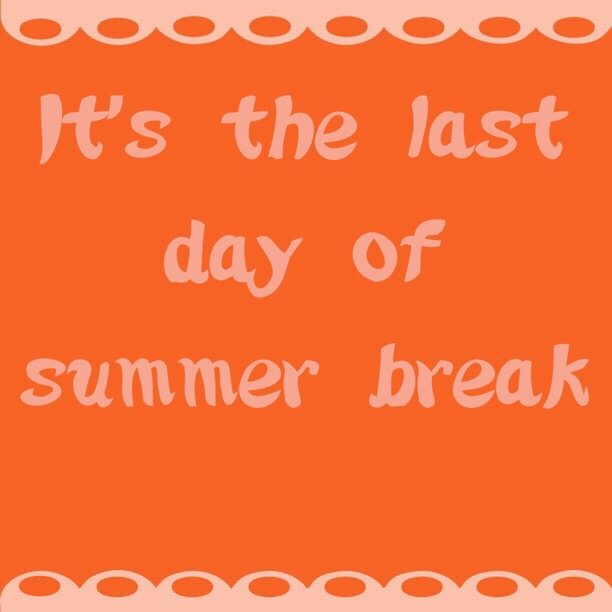 Read more about the article It’s the last day of summer break