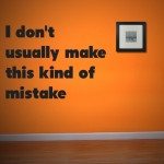 I don’t usually make this kind of mistake
