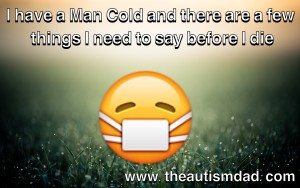 Read more about the article I have a Man Cold and there are a few things I need to say before I die 