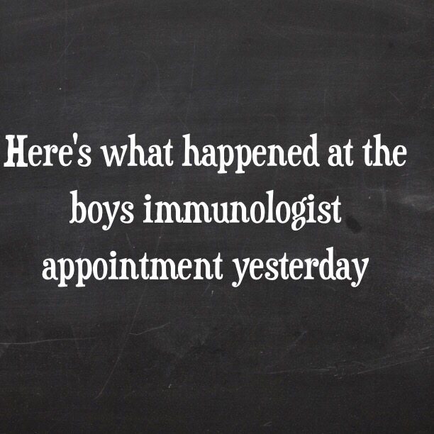 Read more about the article Here’s what happened at the boys immunologist appointment yesterday