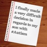I finally made a very difficult decision in regards to my son with #Autism