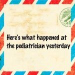 Here’s what happened at the pediatrician yesterday 