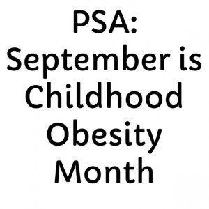 Read more about the article PSA: September is Childhood Obesity Month