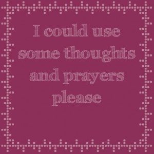 Read more about the article I could use some thoughts and prayers please 