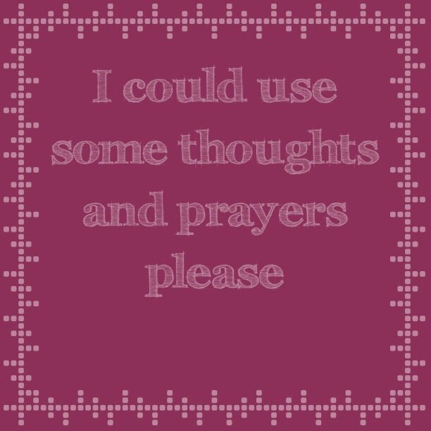 Read more about the article I could use some thoughts and prayers please 