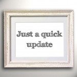 Just a quick update