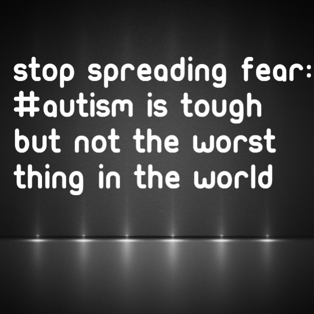 Read more about the article Stop Spreading Fear: #Autism is tough but not the worst thing in the world