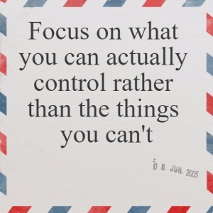 Read more about the article Focus on what you can actually control rather than the things you can’t