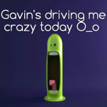 Gavin’s driving me crazy today O_o