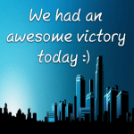 We had an awesome victory today :)