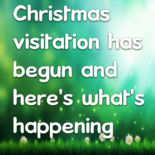 Read more about the article Christmas visitation has begun and here’s what’s happening