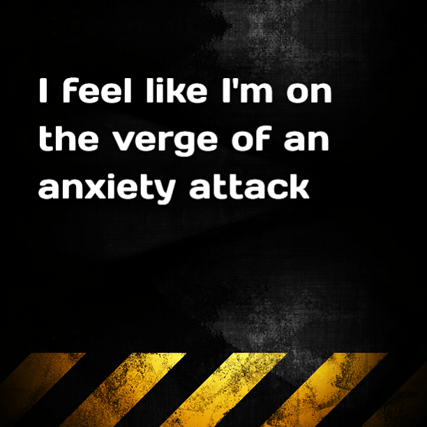 Read more about the article I feel like I’m on the verge of an anxiety attack