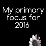 My primary focus for 2016