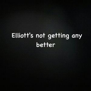 Read more about the article Elliott’s not getting any better