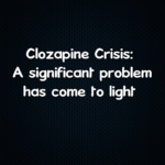 Clozapine Crisis: A significant problem has come to light