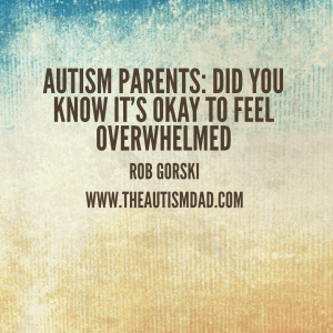 Read more about the article Autism Parents: Did you know it’s okay to feel overwhelmed