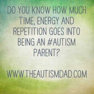 Read more about the article Do you know how much time, energy and repetition goes into being an #Autism parent?