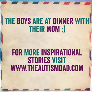 Read more about the article The boys are at dinner with their Mom :)