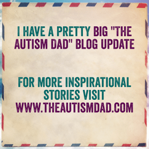 Read more about the article I have a pretty big “The Autism Dad” blog update