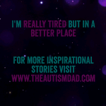 I’m really tired but in a better place