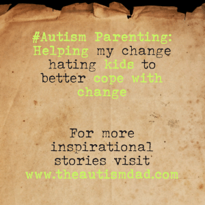 Read more about the article #Autism Parenting: Helping my change hating kids to better cope with change