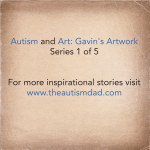#Autism and Art: Gavin’s Artwork Series 1 of 5
