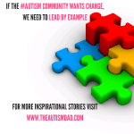 If the #Autism community wants change, we need to lead by example