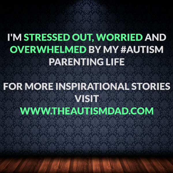 Read more about the article I’m stressed out, worried and overwhelmed by my #Autism Parenting life