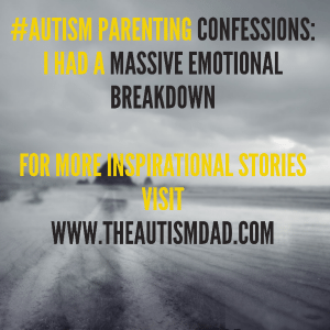 Read more about the article #Autism Parenting Confessions: I had a massive emotional breakdown
