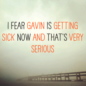 Read more about the article I fear Gavin is getting sick now and that’s very serious