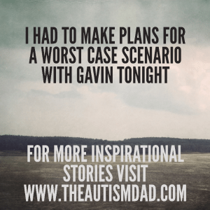 Read more about the article I had to make plans for a worst case scenario with Gavin tonight