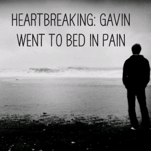 Read more about the article Heartbreaking: Gavin went to bed in pain