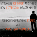 My name is Rob Gorski and this is how #depression impacts my life