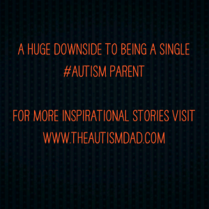 Read more about the article A huge downside to being a single #Autism Parent