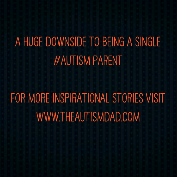 Read more about the article A huge downside to being a single #Autism Parent