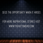 Seize the opportunity when it arises