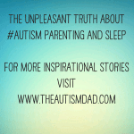 The unpleasant truth about #Autism Parenting and sleep