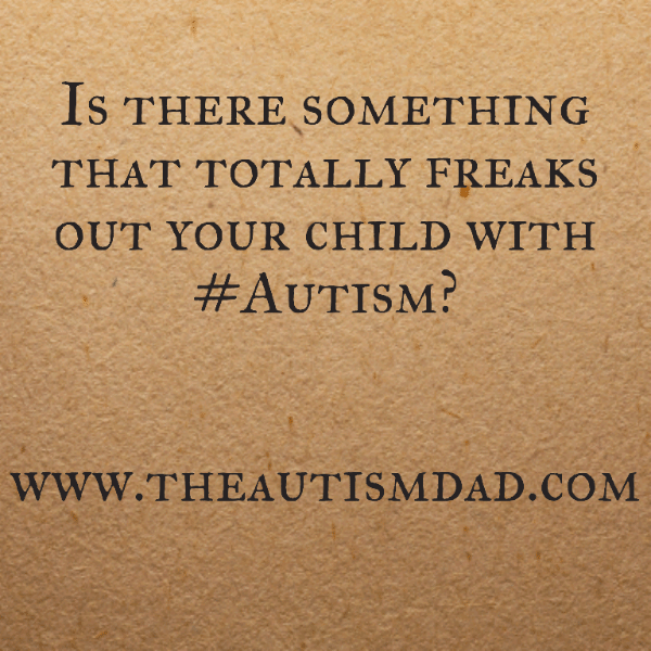 Read more about the article Is there something that totally freaks out your child with #Autism?