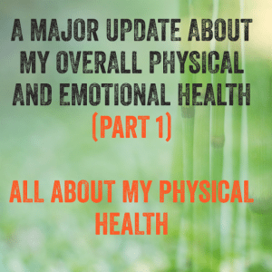 Read more about the article A major update about my overall physical and emotional health (part 1)