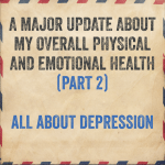 A major update about my overall physical and emotional health (part 2)
