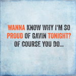 Today’s Victory: Wanna know why I’m so proud of Gavin tonight? Of course you do…