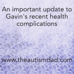 An important update to Gavin’s recent health complications
