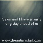 Gavin and I have a really long day ahead of us