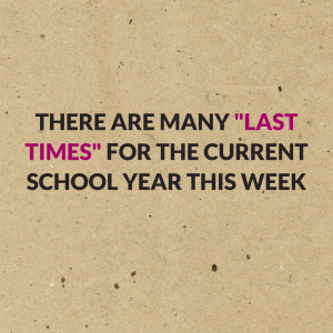 Read more about the article There are many “last times” for the current school year this week