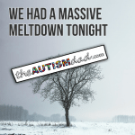 We had a massive meltdown tonight