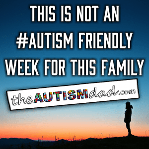 Read more about the article This is NOT an #Autism friendly week for this family 